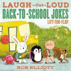 Laugh-Out-Loud Back-To-School Jokes: Lift-The-Flap -- Rob Elliott